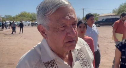 Pendientes que deja el expresidente AMLO en Sonora y le heredará a Claudia Sheinbaum