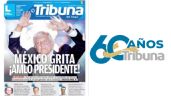 Foto ilustrativa de la nota titulada: 60 años, 60 historias: "¡México grita AMLO presidente!", el titular de TRIBUNA el 2 de julio del 2018