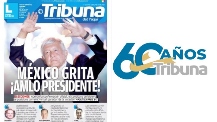60 años, 60 historias: "¡México grita AMLO presidente!", el titular de TRIBUNA el 2 de julio del 2018