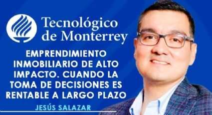 Emprendimiento inmobiliario de alto impacto: Cuando la toma de decisiones es rentable a largo plazo