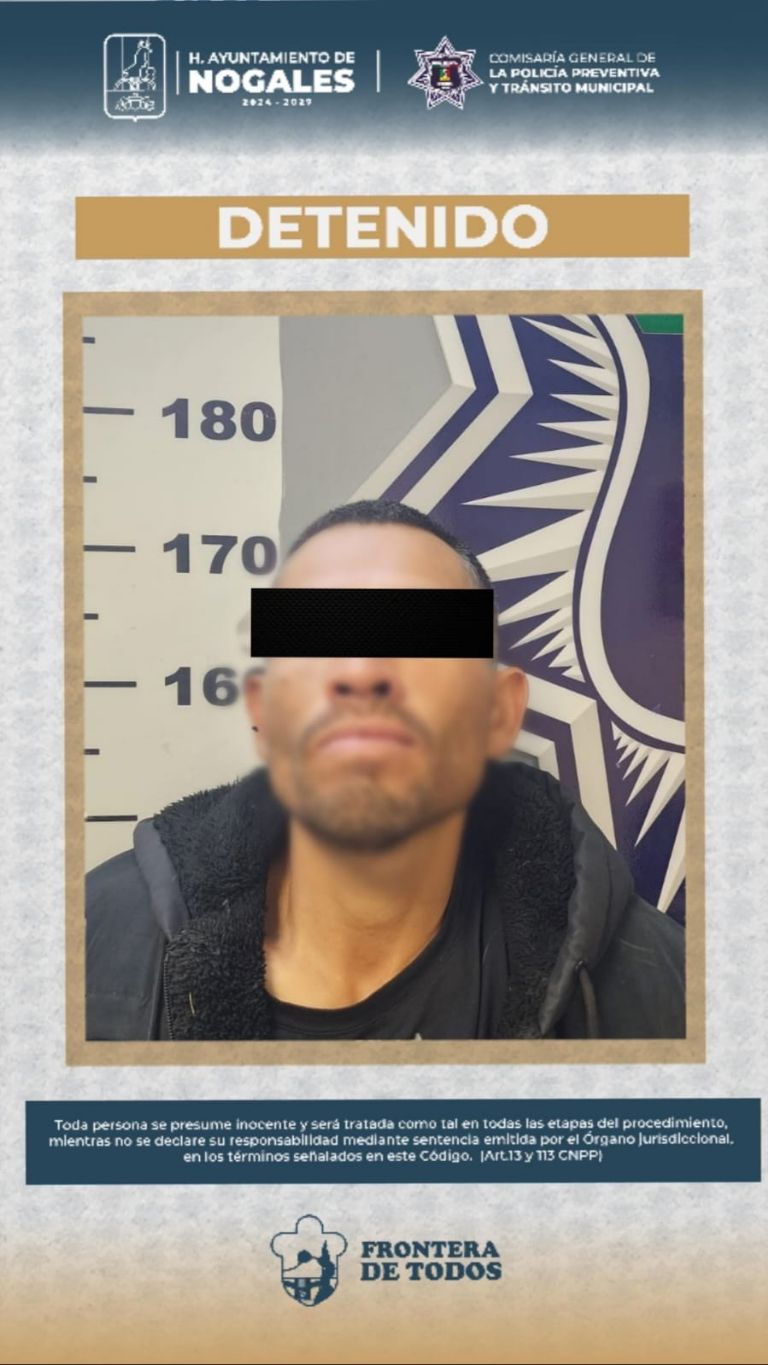 Detienen a hombre acusado de violencia familiar en Nogales, Sonora.